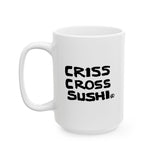 Criss Cross Sushi   |  15 oz. White Ceramic Mug